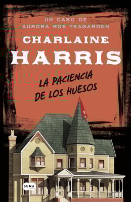 La paciencia de los huesos (Serie Aurora Roe Teagarden 2)