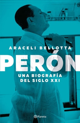 Perón. Una biografía del siglo XXI