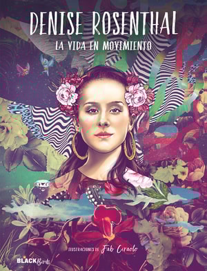 Denise Rosenthal. La vida en movimiento