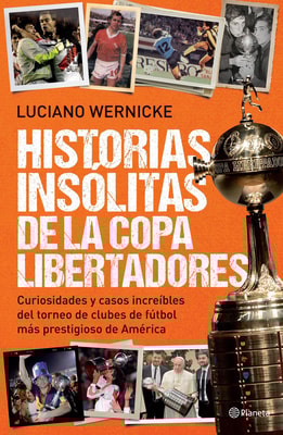 Historias insólitas de la Copa Libertadores