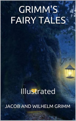 Grimms’ Fairy Tales - Illustrated