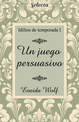 Un juego persuasivo (Idilios de temporada 1)