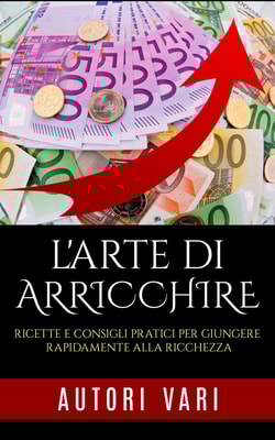 L'arte di arricchire