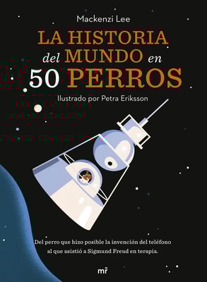 La historia del mundo en 50 perros (Edición española)