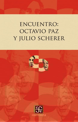 Encuentro: Octavio Paz y Julio Scherer