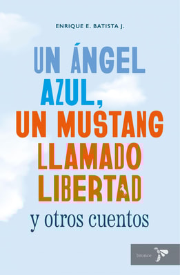 Un ángel azul, un mustang llamado libertad y otros cuentos