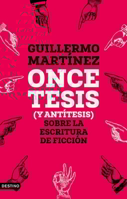 Once tesis (y antítesis) sobre la escritura de ficción (edición española)