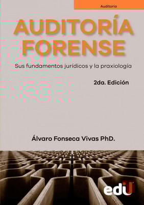Auditoría forense. Sus fundamentos jurídicos y la praxiología