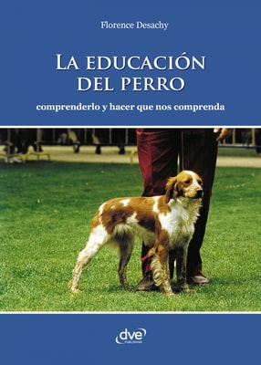 La educación del perro - Comprenderlo y hacer que nos comprenda