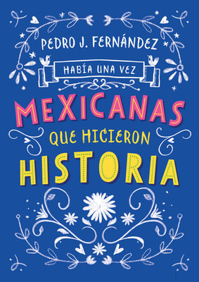 Había una vez mexicanas que hicieron historia (Mexicanas 1)