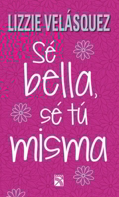 Sé bella, sé tú misma