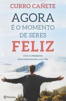 Agora é o momento de seres feliz