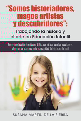 Somos historiadores, magos artistas y descubridores: Trabajando la historia y el arte en Educación