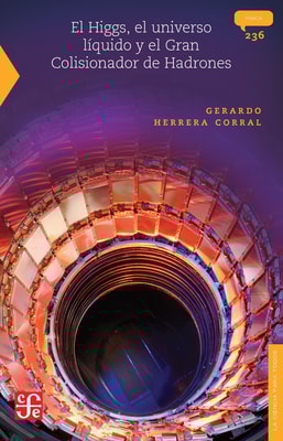 El Higgs, el universo líquido y el Gran Colisionador de Hadrones