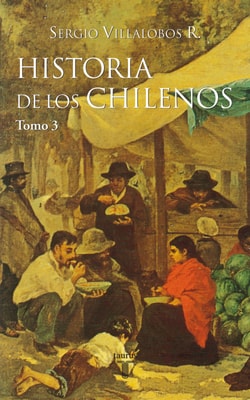 Historia de los chilenos. Tomo 3