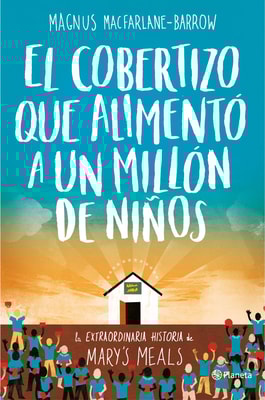 El cobertizo que alimentó a un millón de niños