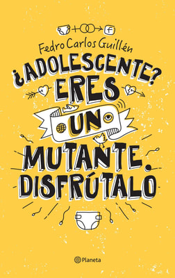 ¿Adolescente? Eres un mutante