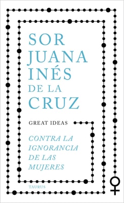Contra la ignorancia de las mujeres (Serie Great Ideas)