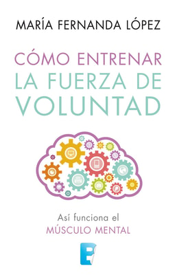 Cómo entrenar la fuerza de voluntad