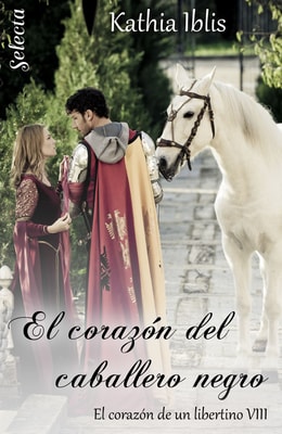 El corazón del caballero negro (El corazón de un libertino 8)