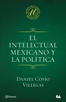 El intelectual mexicano y la política