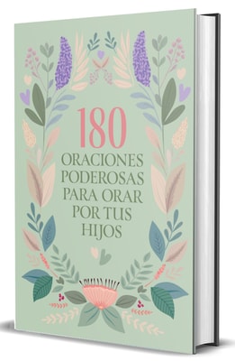 180 oraciones poderosas para orar por tus hijos