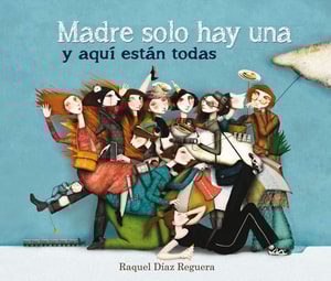 Madre solo hay una y aquí están todas (De la A a la Z)