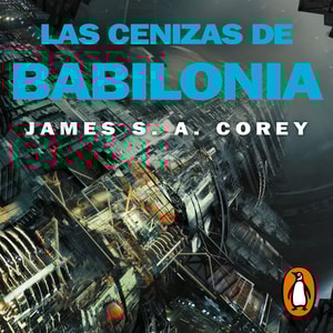Las cenizas de Babilonia (The Expanse 6)