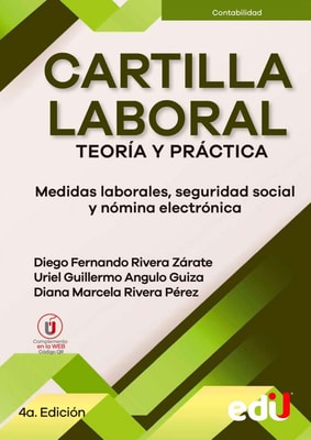 Cartilla laboral. Teoría y práctica. Medidas laborales, seguridad social y nómina electrónica. 4ta Edición