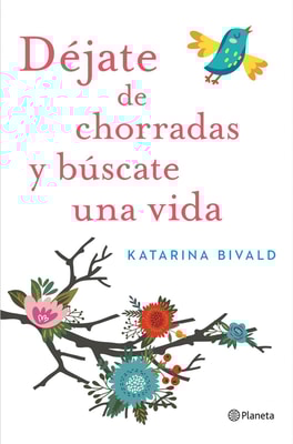 Déjate de chorradas y búscate una vida