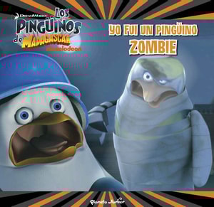 Los Pingüinos de Madagascar. Yo fui un pingüino zombi
