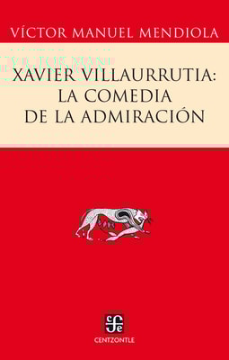 Xavier Villaurrutia: la comedia de la admiración