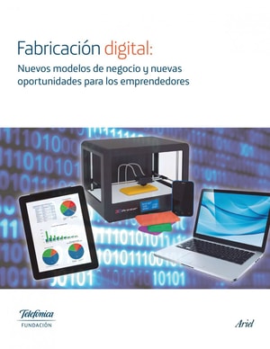 Fabricación digital: Nuevos modelos de negocio y nuevas oportunidades
