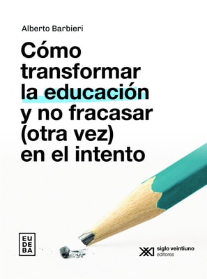 Cómo transformar la educación y no fracasar (otra vez) en el intento