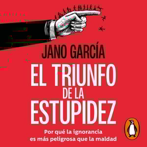 El triunfo de la estupidez