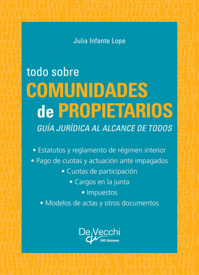 Todo sobre comunidades de propietarios. Guía jurídica al alcance de todos