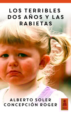 Los terribles dos años y las rabietas (Hijos y padres felices)