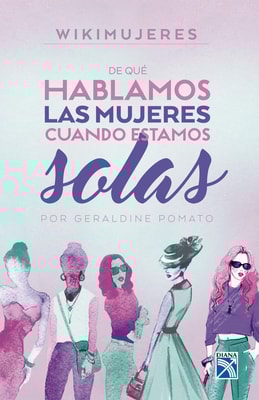 De qué hablamos las mujeres  cuando estamos solas
