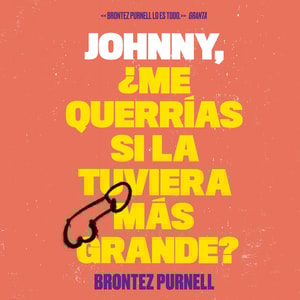 Johnny, ¿me querrías si la tuviera más grande?