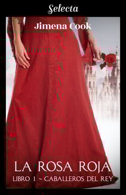 La rosa roja (Caballeros del Rey 1)