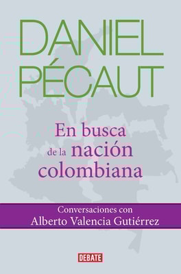 Daniel Pecaut. En busca de la nación colombiana