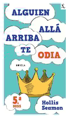 Alguien Alla Arriba Te Odia (5a. dosis)