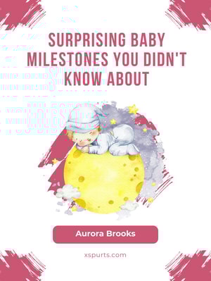 Surprising Baby Milestones You Didn't Know About