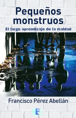 Pequeños monstruos. El largo aprendizaje de la maldad