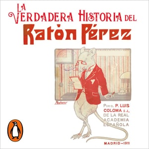 La verdadera historia del Ratón Pérez