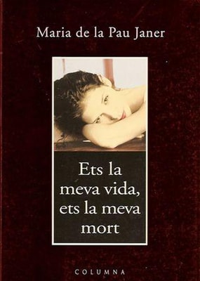 Ets la meva vida, ets la meva mort