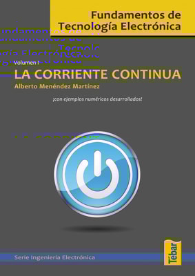 Fundamentos de Tecnología Electrónica: Volumen I. La corriente continúa