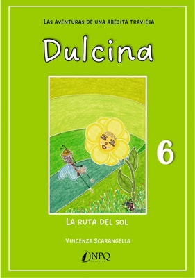 DULCINA, LAS AVENTURAS DE UNA ABEJITA TRAVIESA 6. La ruta del Sol