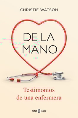 De la mano. Testimonios de una enfermera