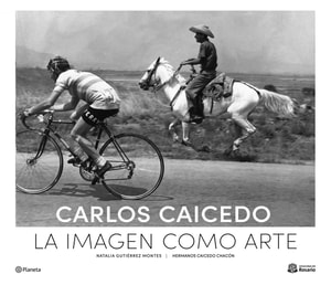 Carlos Caicedo: la imagen como arte